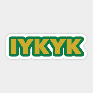 IYKYK - If You Know You Know Sticker